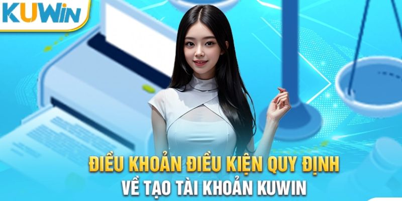 Thông tin về điều khoản điều kiện KUWIN về tài khoản game