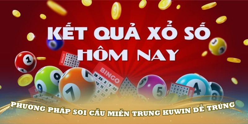 Các ứng dụng soi cầu miền Trung Kuwin dễ trúng