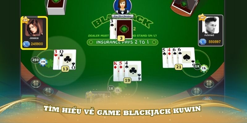 Tìm hiểu về game blackjack Kuwin